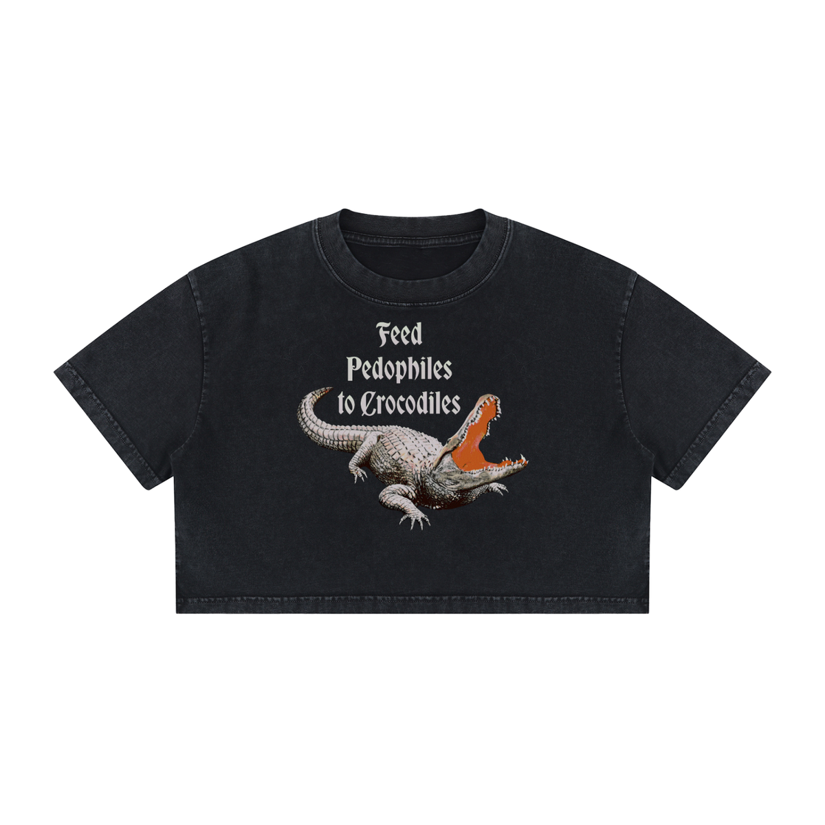 Feed Pedophiles to Crocodiles Women's Mineral Wash Cotton Crop T-Shirt