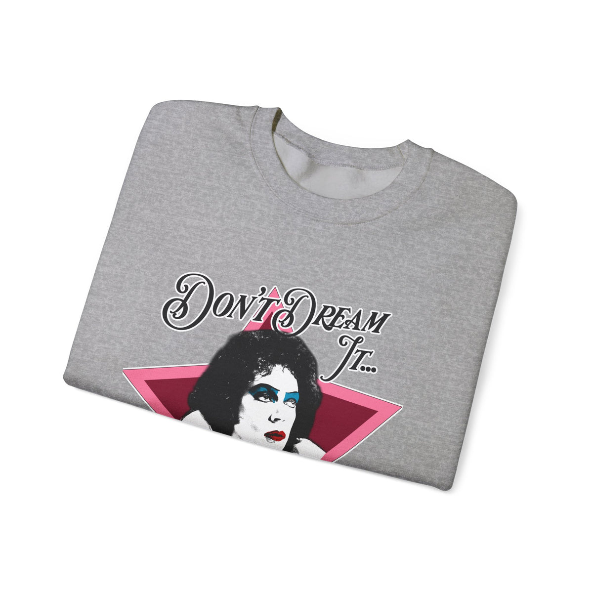 Don't Dream It... Be It Crewneck Sweatshirt — RHPS Star Graphic