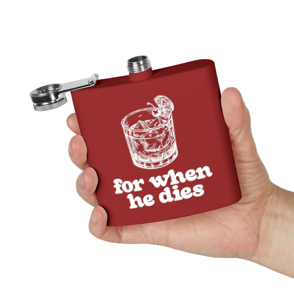 6oz Stainless Steel Flask — 'For When He Dies'