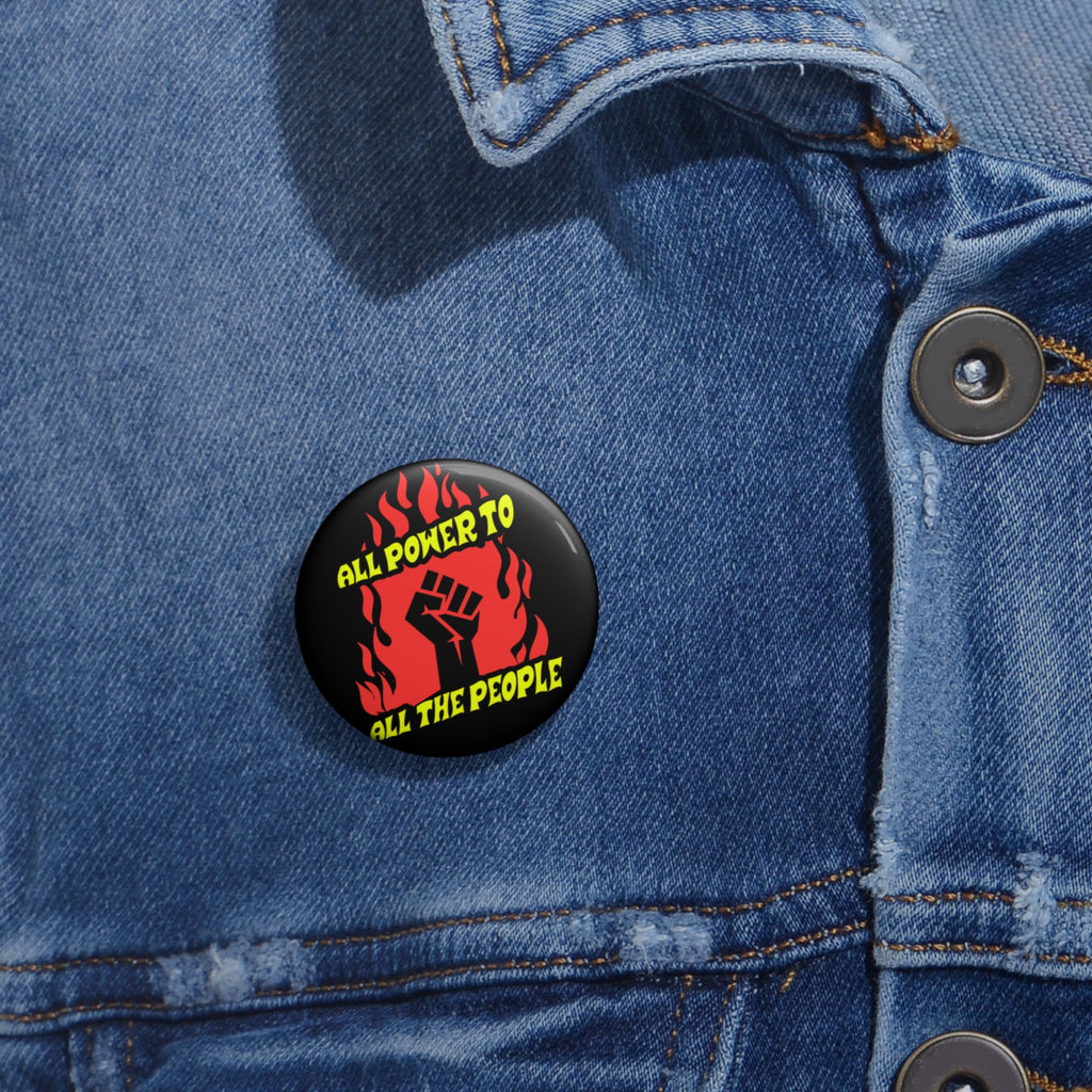 All Power to the People Pin Button — Protest Fist Political Activism Badge