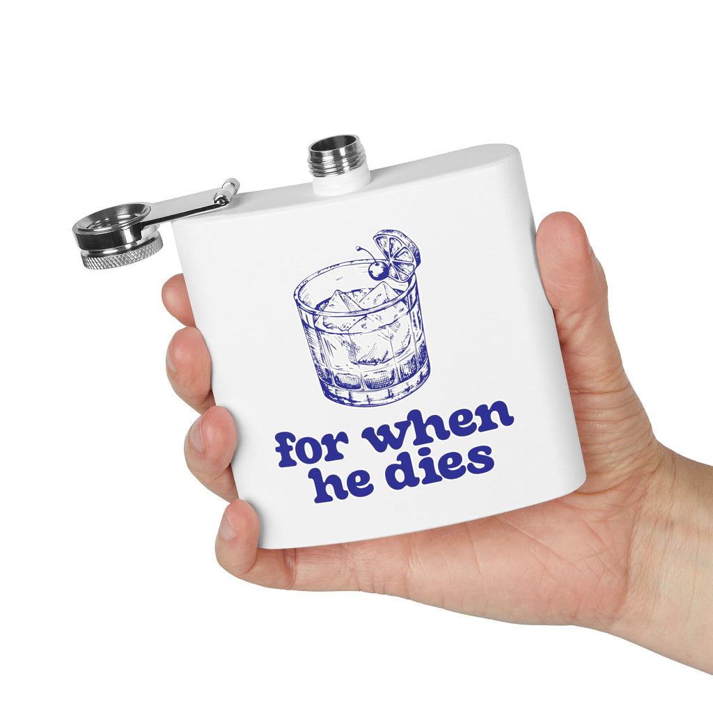6oz Stainless Steel Flask — 'For When He Dies'