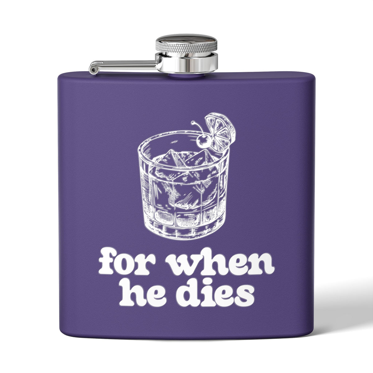 6oz Stainless Steel Flask — 'For When He Dies'