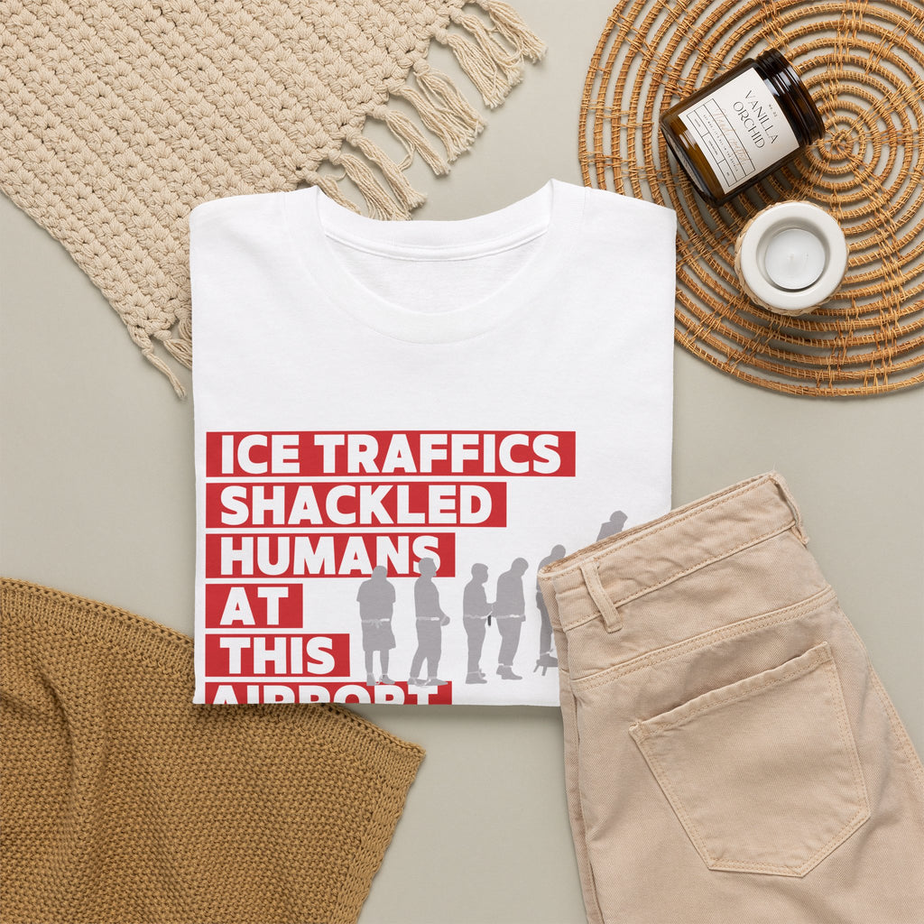 Ice Traffics Shackled Humans at This Airport Tee