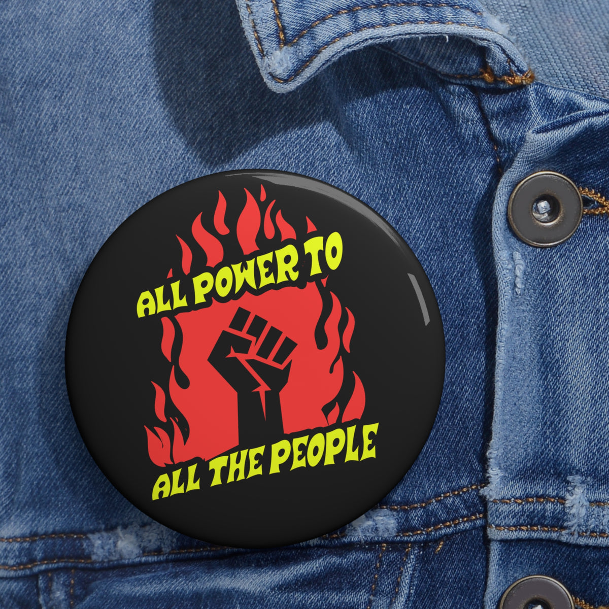 All Power to the People Pin Button — Protest Fist Political Activism Badge