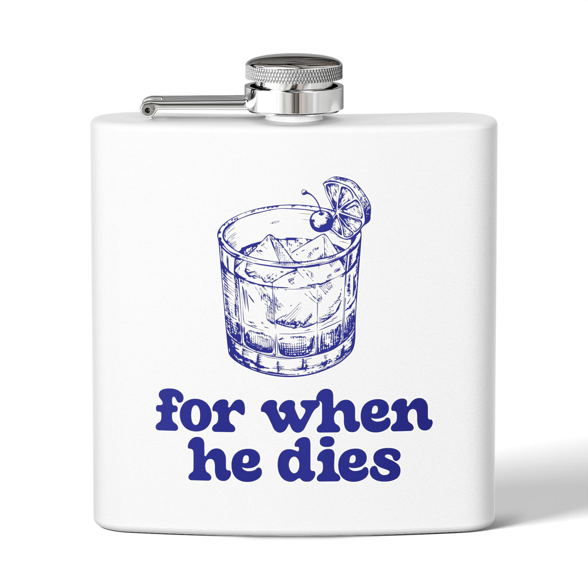 6oz Stainless Steel Flask — 'For When He Dies'