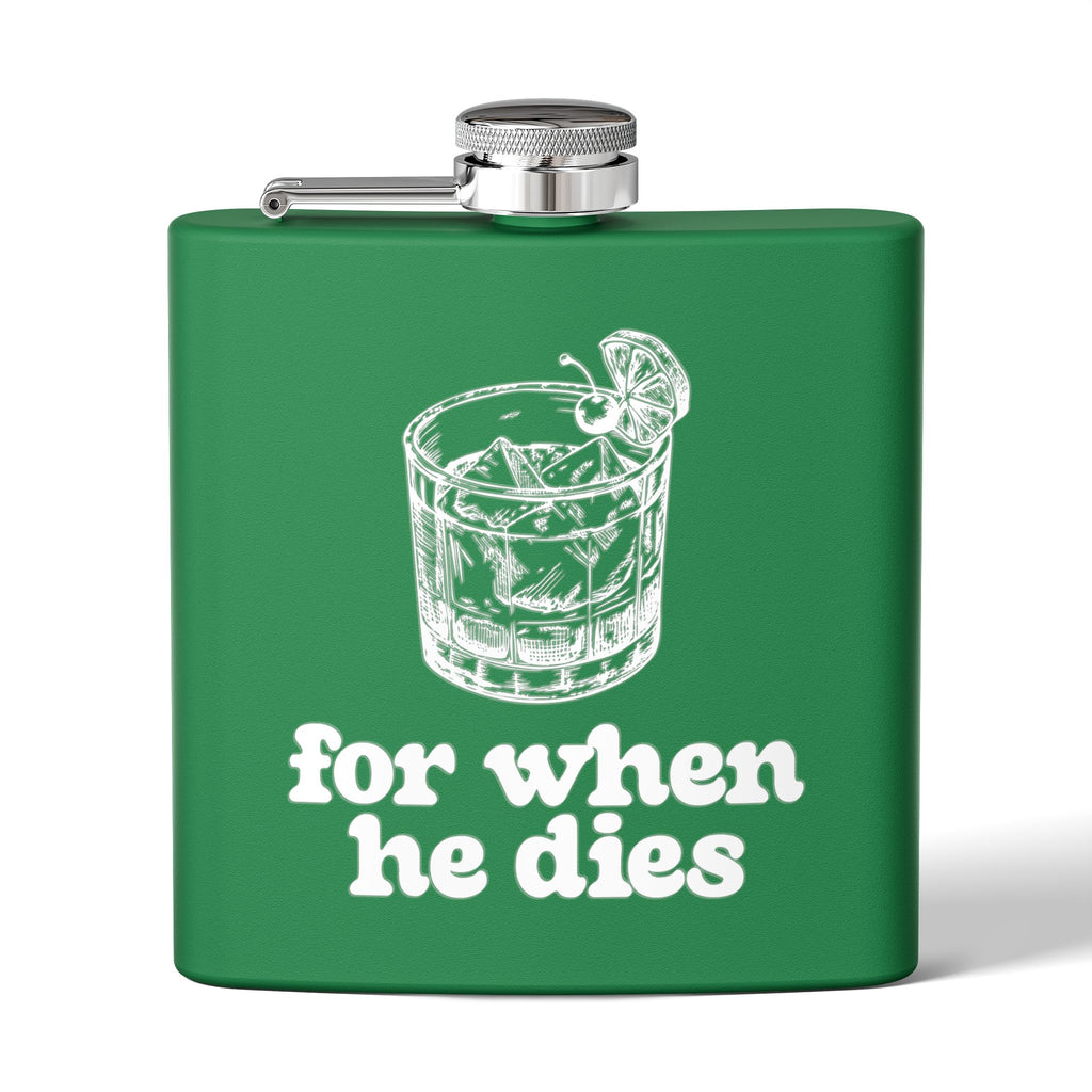 6oz Stainless Steel Flask — 'For When He Dies'