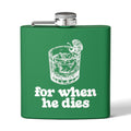 6oz Stainless Steel Flask — 'For When He Dies'