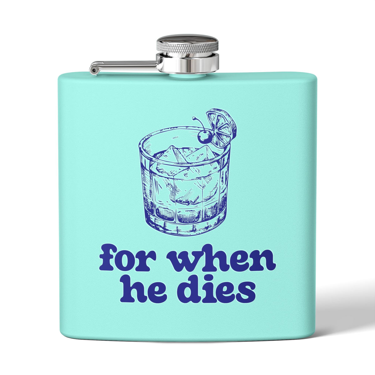 6oz Stainless Steel Flask — 'For When He Dies'