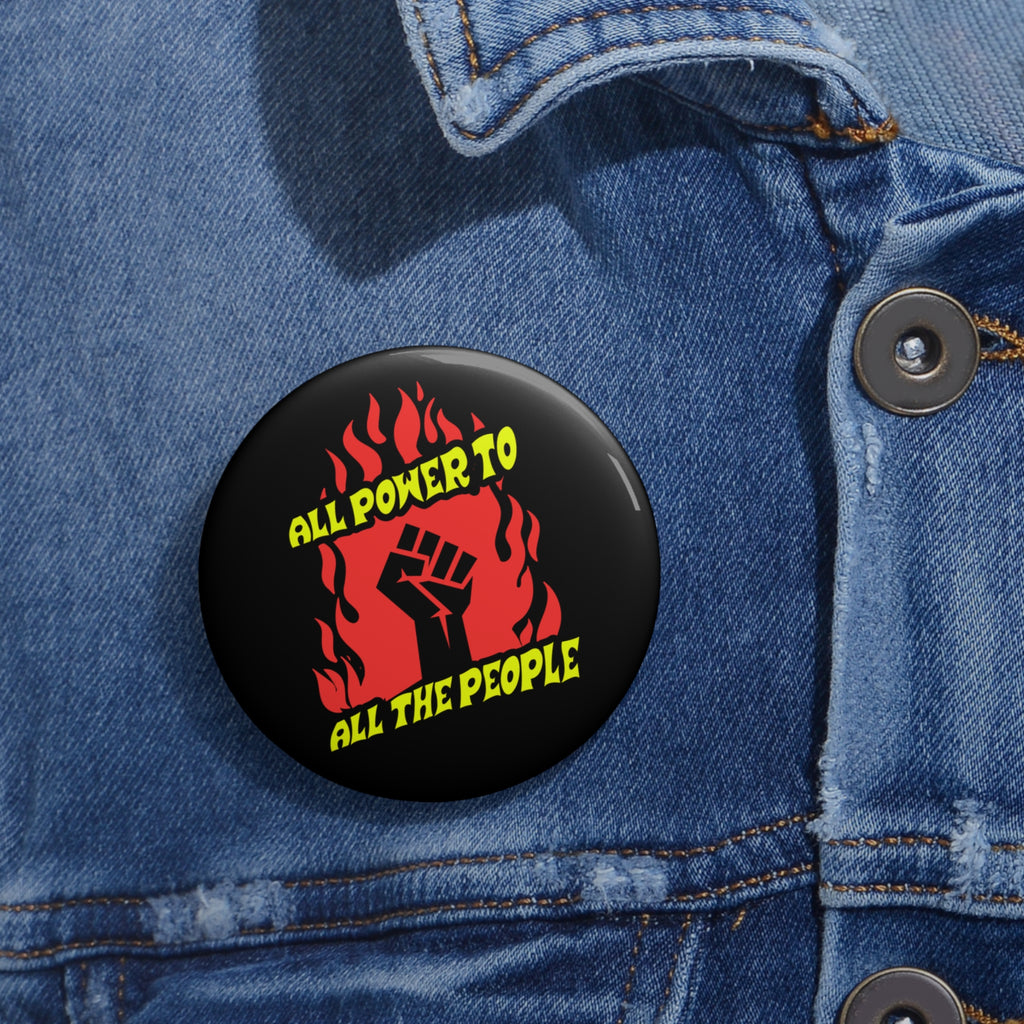 All Power to the People Pin Button — Protest Fist Political Activism Badge
