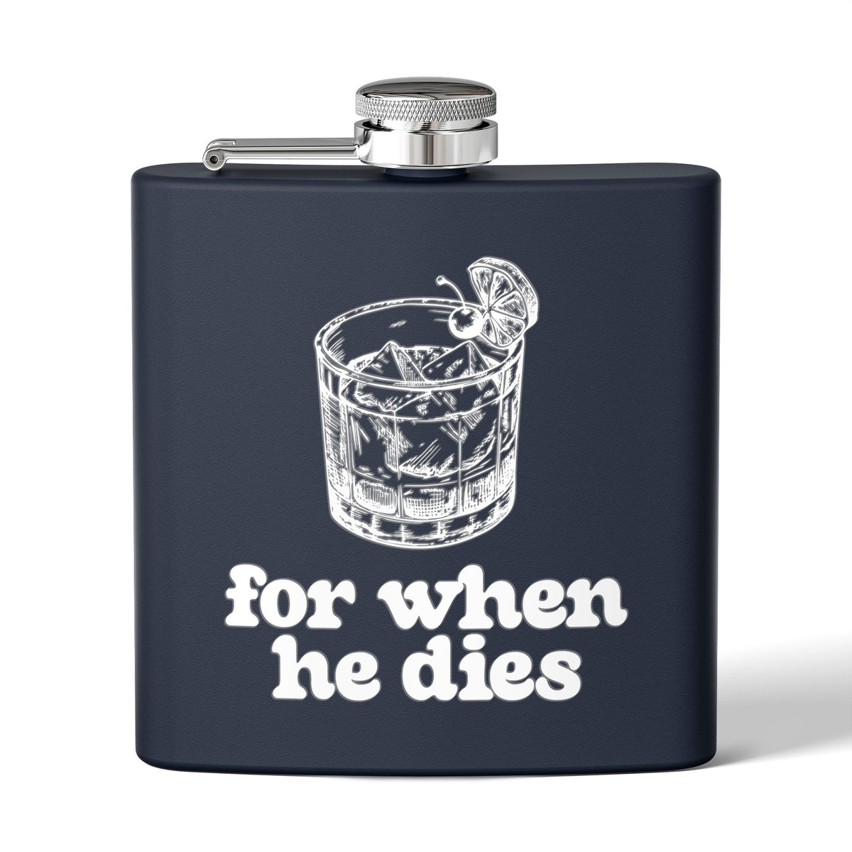 6oz Stainless Steel Flask — 'For When He Dies'