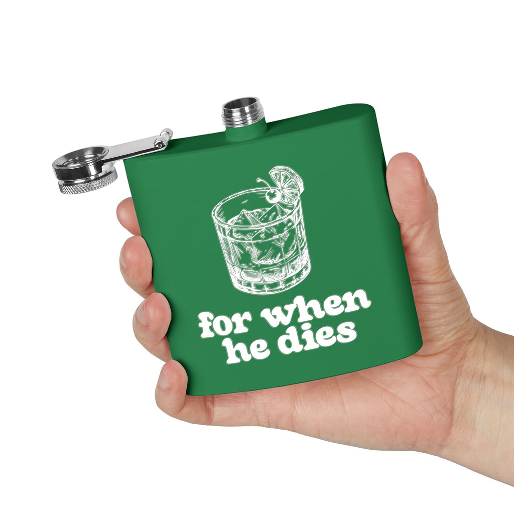 6oz Stainless Steel Flask — 'For When He Dies'