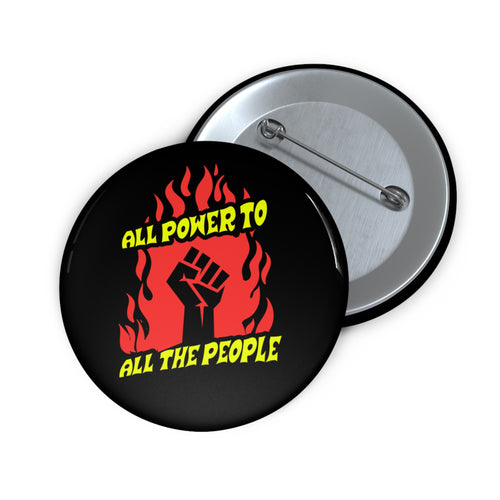 All Power to the People Pin Button — Protest Fist Political Activism Badge