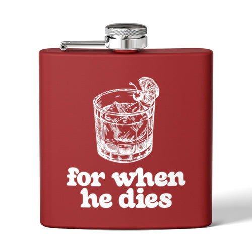 6oz Stainless Steel Flask — 'For When He Dies'