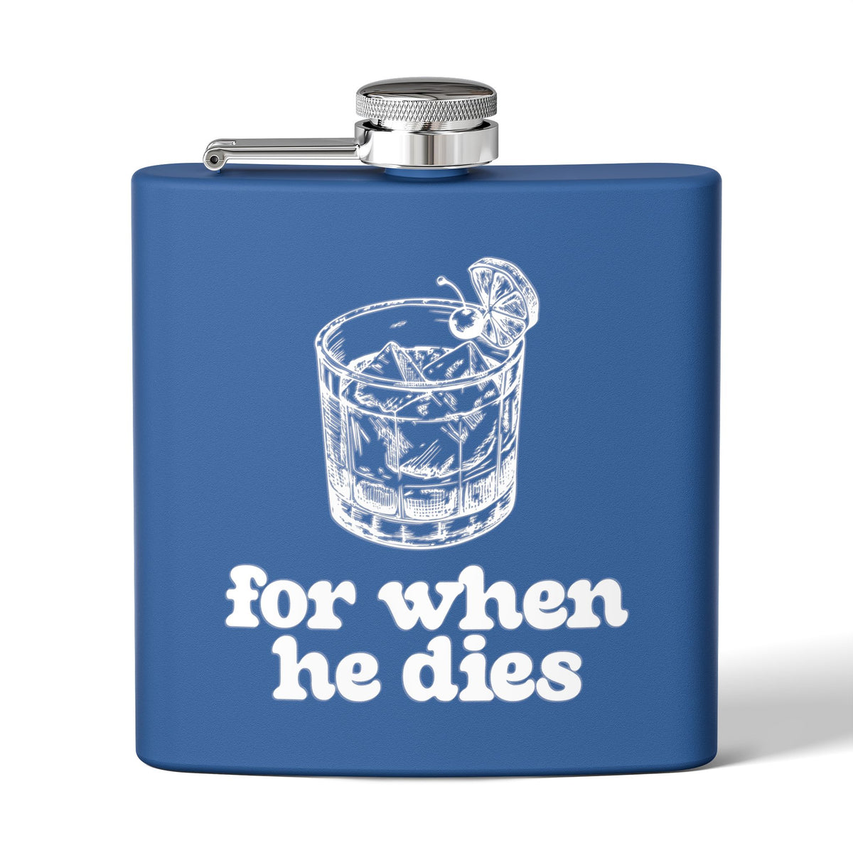 6oz Stainless Steel Flask — 'For When He Dies'