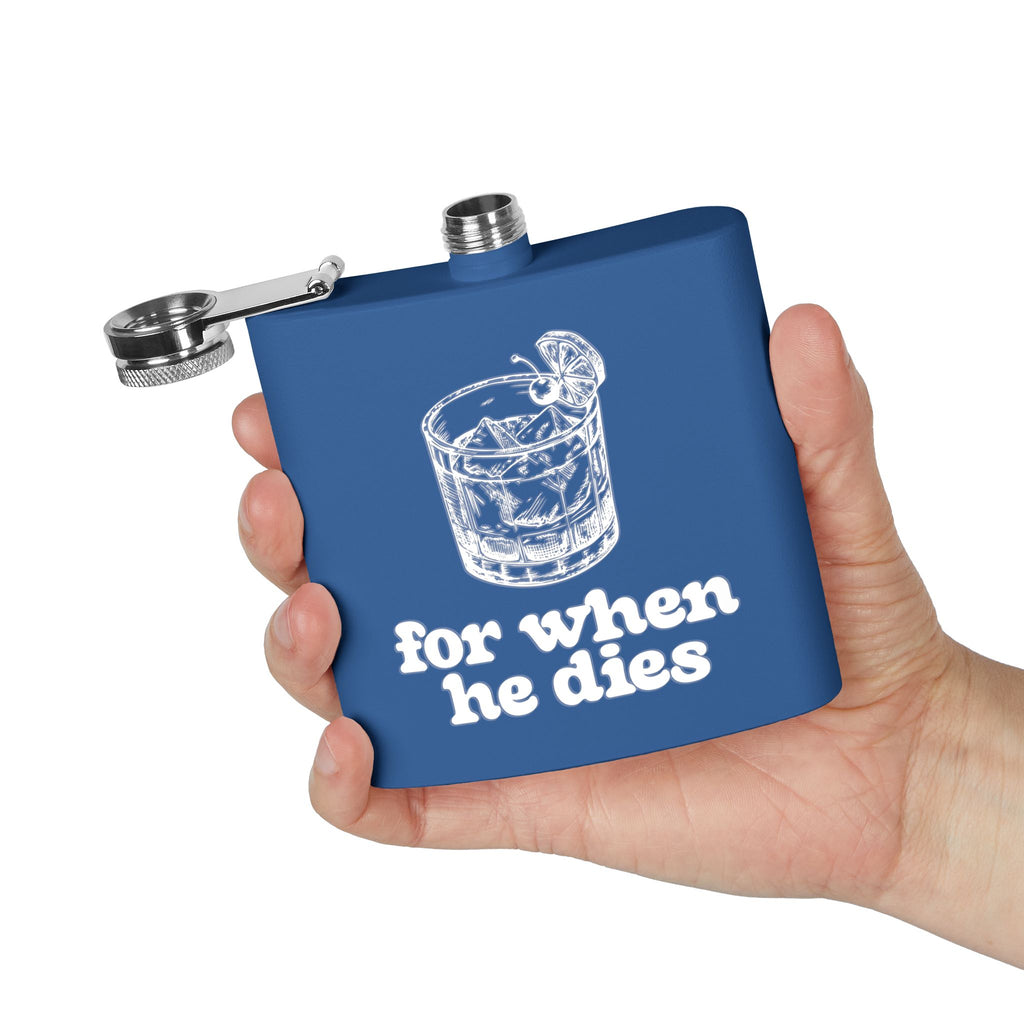 6oz Stainless Steel Flask — 'For When He Dies'