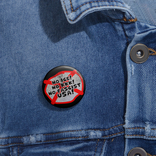 Button Pin — “No ICE! No KKK! No Fascist USA!” Political Protest Pin