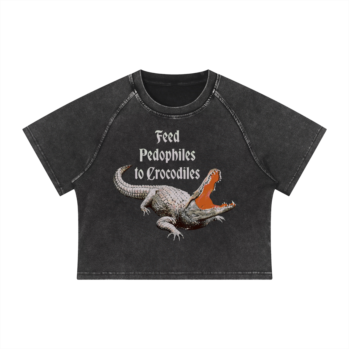 Feed Pedophiles to Crocodiles Women's Mineral Wash Cotton Crop T-Shirt
